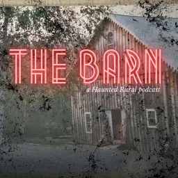 Haunted Rural: The Barn Podcast artwork