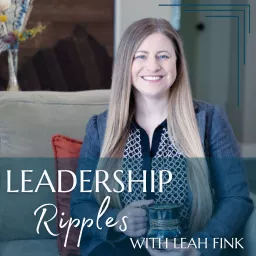 Leadership Ripples with Leah Fink Podcast artwork