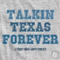 Talkin Texas Forever - A Friday Night Lights Podcast artwork