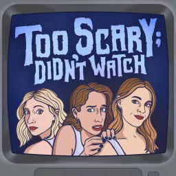 Too Scary; Didn't Watch Podcast artwork