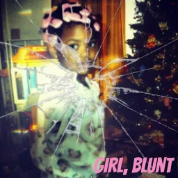 Girl,Blunt Podcast artwork