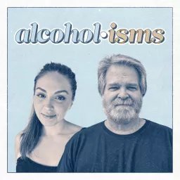 Alcohol-isms: Dad. Daughter. Sober. Podcast artwork