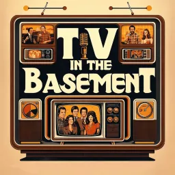TV In The Basement : Television's Greatest Shows and the Occasional Movie Podcast artwork