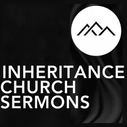 Inheritance Church Sermons Podcast artwork