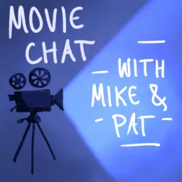 Movie Chat with Mike and Pat