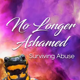 No Longer Ashamed Surviving Sexual Abuse Podcast artwork