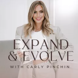 Expand and Evolve with Carly Pinchin Podcast artwork