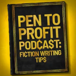 The Pen to Profit Podcast: Fiction Writing Tips artwork