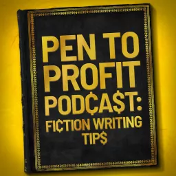 The Pen to Profit Podcast: Fiction Writing Tips