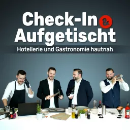 Check-In und Aufgetischt - Hotellerie und Gastronomie hautnah