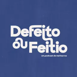 Defeito ou Feitio? Podcast artwork