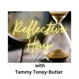Reflective Hour with Tammy Toney-Butler Podcast artwork