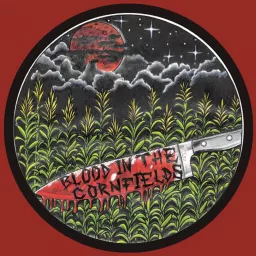Blood in the Cornfields Podcast artwork