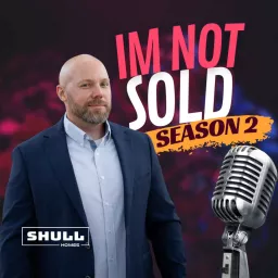 Im Not Sold | Real Estate Podcast