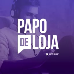 Papo de Loja - Bertholdo