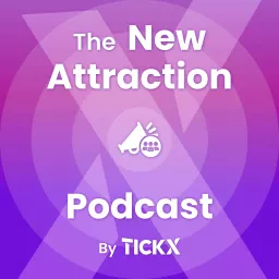 The New Attraction Podcast by TickX artwork