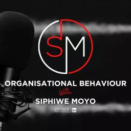 Organisational Behaviour with Siphiwe Moyo Podcast artwork