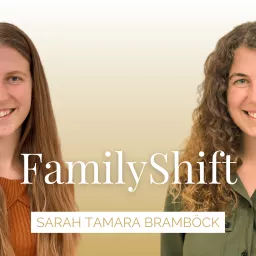 FamilyShift - Der Vodcast für positive Veränderungen in deiner Familie