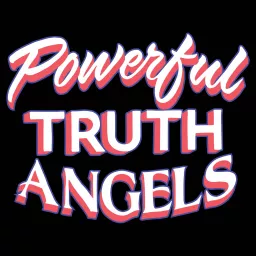 Powerful Truth Angels Podcast artwork