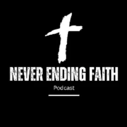 Never Ending Faith Podcast artwork