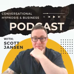 Scott Jansen's Conversational Hypnosis & Business Podcast