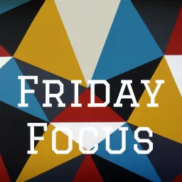 Friday Focus