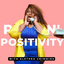 Pimpin' Positivity with Alethea Crimmins Podcast artwork