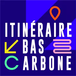 Itinéraire Bas-Carbone Podcast artwork