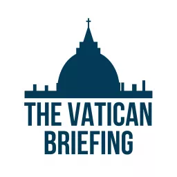 The Vatican Briefing Podcast artwork