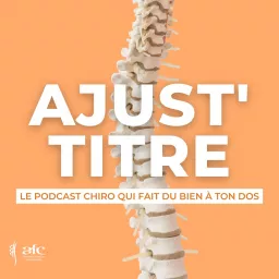 Ajust' Titre - Le podcast chiro