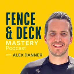 Fence & Deck Mastery Podcast artwork