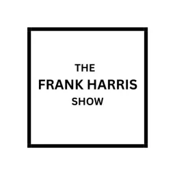 The Frank Harris Show Podcast artwork