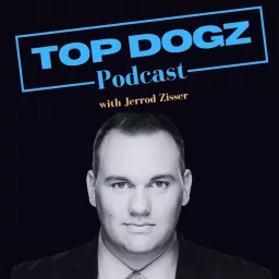 TOP DOGZ With Jerrod Zisser Podcast artwork