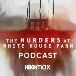 The Murders at White House Farm: The Podcast artwork
