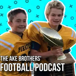 The AKE Brothers' Football Podcast artwork