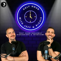 Half Hour with Jeff & Richie (Post-Show Broadway Discussions and Interviews) Podcast artwork