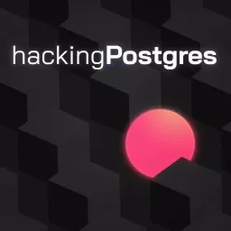 Hacking Postgres Podcast artwork