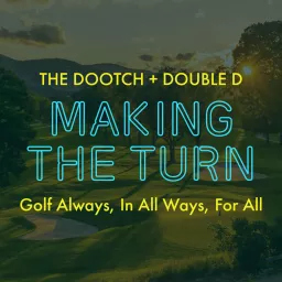 Making The Turn Golf Podcast artwork