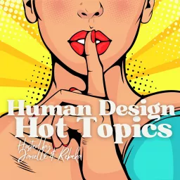 Human Design Hot Topics