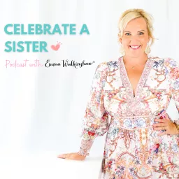 Celebrate a Sister with Emma Walkinshaw