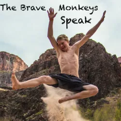 The Brave Monkeys Speak | Adventure and the Science of Stoked Podcast artwork