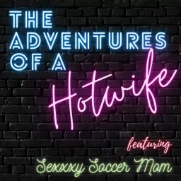 The Adventures of a Hotwife Podcast artwork