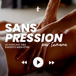 SANS PRESSION - Le podcast des experts bien-être artwork