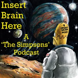 Insert Brain Here: A 'The Simpsons' Podcast