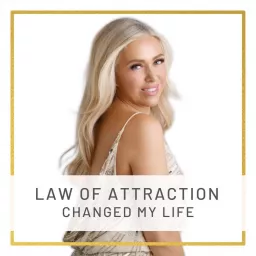 Law of Attraction Changed My Life Podcast artwork