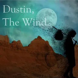 Dustin, The Wind. Podcast artwork
