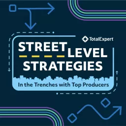 Street Level Strategies: In the Trenches with Top Producers Podcast artwork