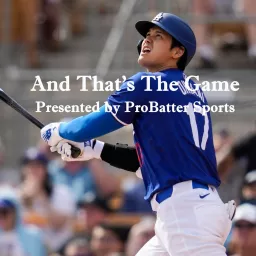 And That's the Game Presented by ProBatter Sports Podcast artwork