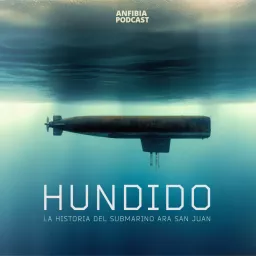 Hundido. La historia del submarino ARA San Juan Podcast artwork