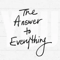 The Answer To Everything Podcast artwork